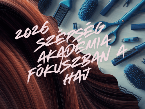 Szépség Akadémia 2026 – Fókuszban a haj